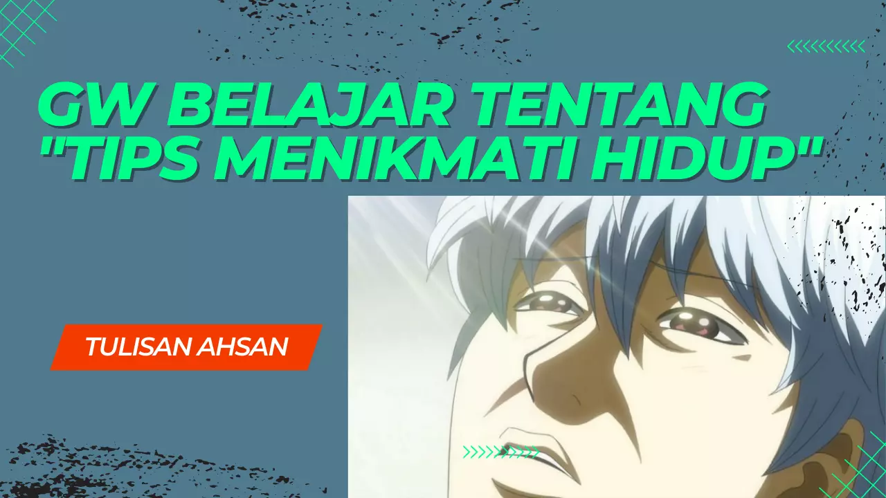 Gw Belajar Tentang "Tips Menikmati Hidup"