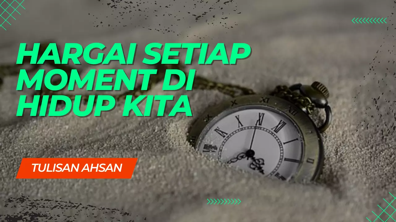 Semua Moment di Hidup Kita Bermakna