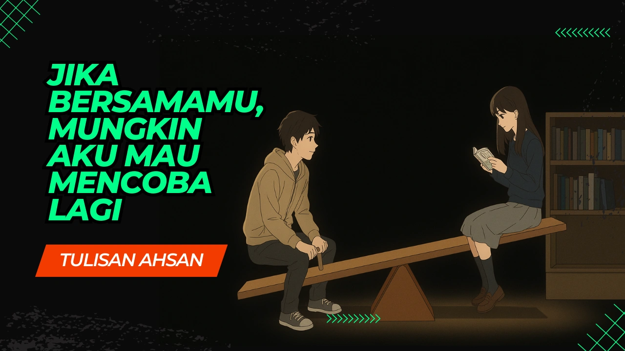 Jika Bersamamu, Mungkin Aku Mau Mencoba Lagi