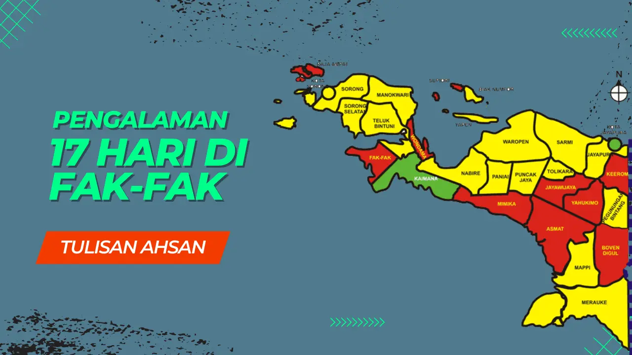 Pengalaman 17 Hari di Fakfak, Papua Barat